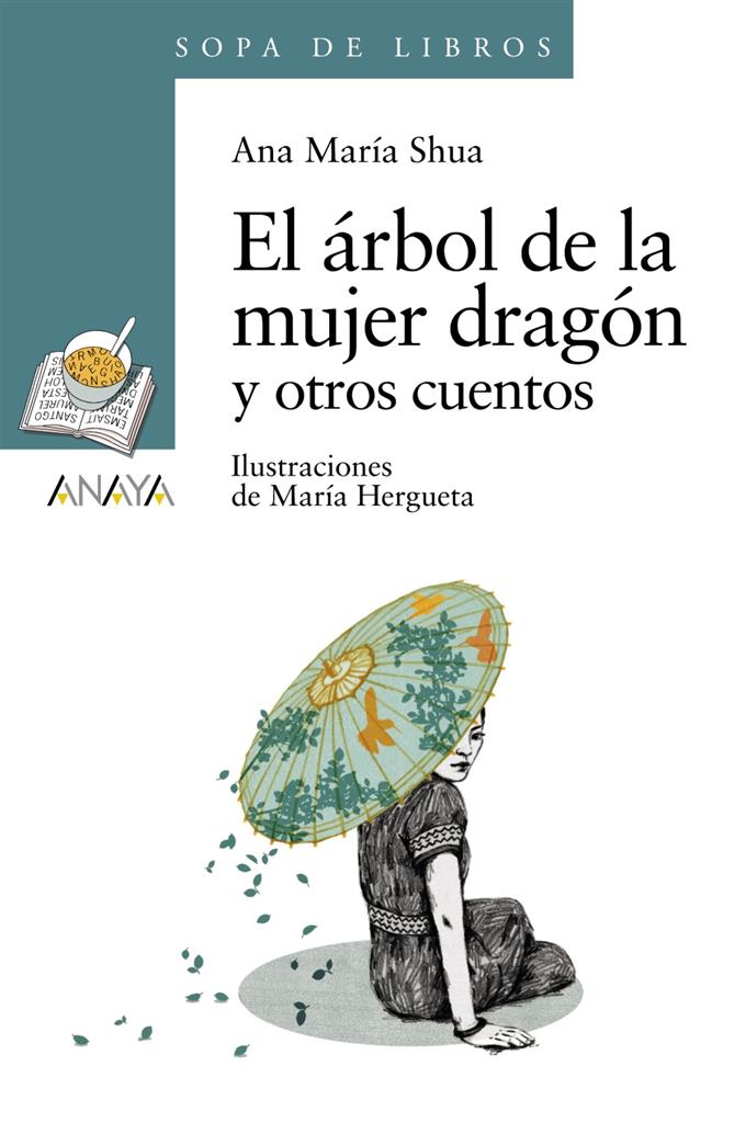El Árbol de la Mujer Dragón y Otros Cuentos - Sopa de Libros - Anaya