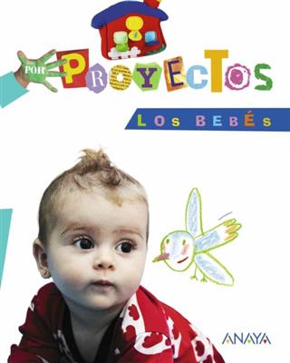 Los Bebes - Por Proyectos - Educacion Infantil - Anaya