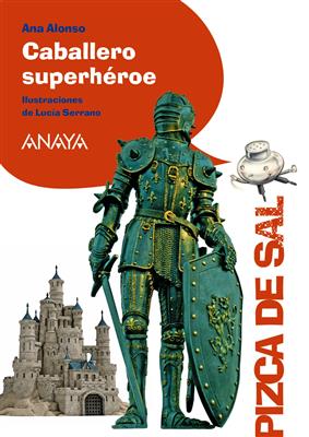Caballero Superhéroe - Pizca de Sal - Anaya