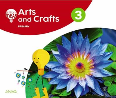 Arts and Crafts 3° - Brilliant Ideas - Anaya